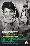 Leila Khaled: Icon of Palestinian Liberation (Revolutionary Lives)