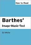 How to Read Barthes' Image-Music-Text (How to Read Theory)