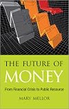 The Future of Money: From Financial Crisis to Public Resource