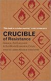 Crucible of Resistance: Greece, the Eurozone and the World Economic Crisis