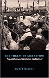 The Threat of Liberation: Imperialism and Revolution in Zanzibar