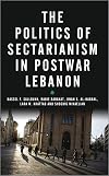 The Politics of Sectarianism in Postwar Lebanon
