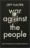 War Against the People: Israel, the Palestinians and Global Pacification