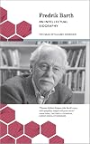 Fredrik Barth : en intellektuell biografi