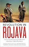 Revolution in Rojava: Democratic Autonomy and Women's Liberation in Syrian Kurdistan