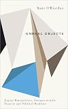 Unreal Objects: Digital Materialities, Technoscientific Projects and Political Realities (Digital Barricades)