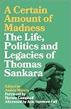 A Certain Amount of Madness: The Life Politics and Legacies of Thomas Sankara (Black Critique)