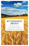 Bittersweet Brexit: The Future of Food, Farming, Land and Labour