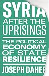 Syria after the Uprisings: The Political Economy of State Resilience