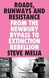 Roads, Runways and Resistance: From the Newbury Bypass to Extinction Rebellion