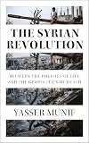 The Syrian Revolution: Between the Politics of Life and the Geopolitics of Death