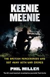 Keenie Meenie: The British Mercenaries Who Got Away with War Crimes