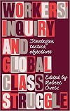 Workers' Inquiry and Global Class Struggle: Strategies, Tactics, Objectives (Wildcat)
