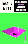 Lost in Work: Escaping Capitalism