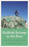 Rubbish Belongs to the Poor: Hygienic Enclosure and the Waste Commons (Anthropology, Culture and Society)