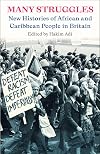 Many Struggles: New Histories of African and Caribbean People in Britain