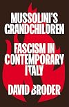 Mussolini's Grandchildren: Fascism in Contemporary Italy