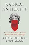 Radical Antiquity: Free Love Zoroastrians, Farming Pirates, and Ancient Uprisings