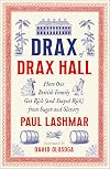 Drax of Drax Hall: How One British Family Got Rich (and Stayed Rich) from Sugar and Slavery