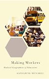 Making Workers: Radical Geographies of Education (Radical Geography)