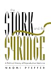 The stork and the syringe : a political history of reproductive medicine