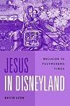 Jesus in Disneyland: Religion in Postmodern Times
