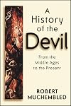 A History of the Devil: From the Middle Ages to the Present
