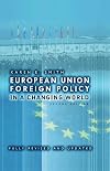 European Union Foreign Policy in a Changing World