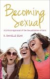 Becoming Sexual: A Critical Appraisal of the Sexualization of Girls