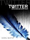 Twitter: Social Communication in the Twitter Age (DMS - Digital Media and Society)