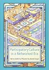 Participatory Culture in a Networked Era: A Conversation on Youth, Learning, Commerce, and Politics