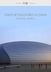 Creative Industries in China: Art, Design and Media