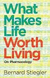 What Makes Life Worth Living: On Pharmacology