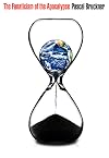 The Fanaticism of the Apocalypse: Save the Earth, Punish Human Beings