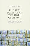 The Real Politics of the Horn of Africa: Money, War and the Business of Power