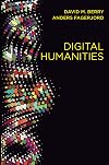 Digital Humanities: Knowledge and Critique in a Digital Age
