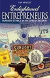 Enlightened Entrepreneurs: Business Ethics in Victorian Britain