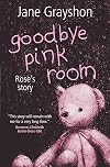 Goodbye Pink Room: Rose's Story