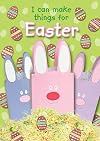 I Can Make Things for Easter. Crafts by Jocelyn Miller