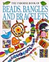 The Usborne Book of Beads, Bangles and Bracelets (How to Make Series)