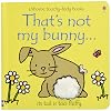 That's Not My Bunny ... (Usborne Touchy-Feely Books)