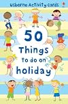 50 Things to Do on Holiday (Usborne Activity Cards)