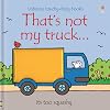 That's Not My Truck ... (Usborne Touchy-Feely Books)