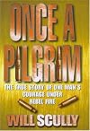 Once a Pilgrim: The True Story of One Man's Courage Under Rebel Fire