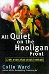 All Quiet on the Hooligan Front