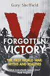 Forgotten Victory: The First World War: Myths and Realities