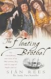The Floating Brothel: The Extraordinary True Story of an Eighteenth-Century Ship and Its Cargo of Female Convicts