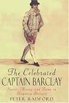 The Celebrated Captain Barclay: Sport, Money and Fame in Regency Britain