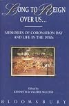 Long to reign over us : memories of Coronation Day and of life in the 1950s