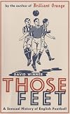 Those Feet: A Sensual History of English Football